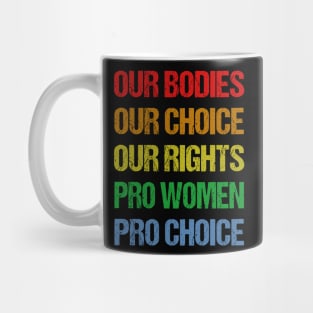 Our Bodies Our Choice Our Rights Pro Women Pro Choice Mug